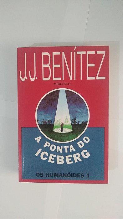 A Ponta do Iceberg - J. J. Benítez- Humanóides 1