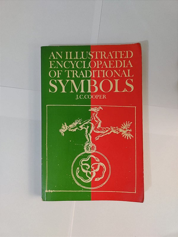 An Illustrated Encyclopaedia Of Traditional Symbols - J. C. Cooper