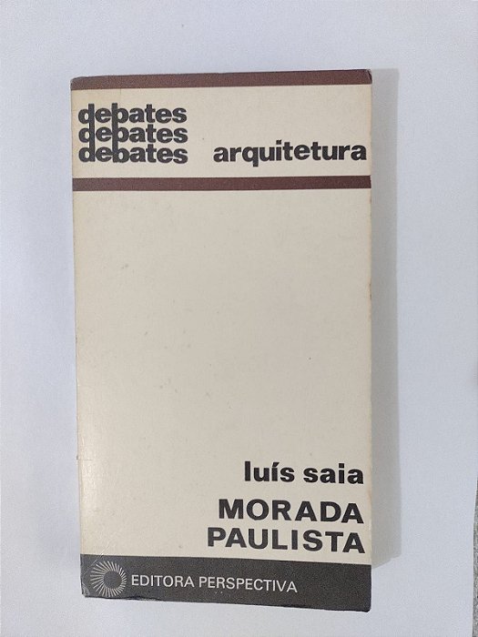 Morada Paulista - Luís Saia - Arquitetura Série Debates