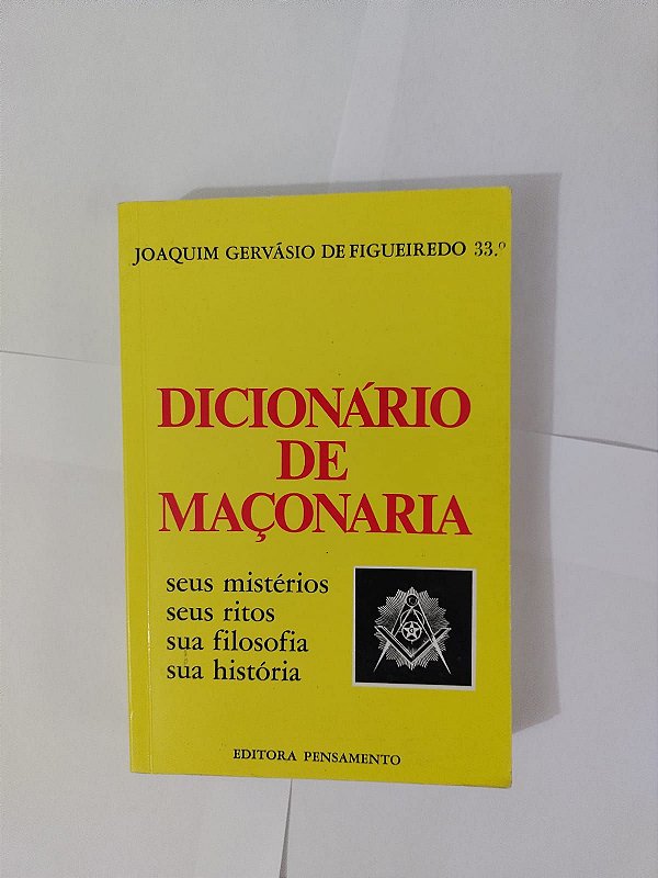 Dicionário de Maçonaria - Joaquim Gervásio de Figueiredo