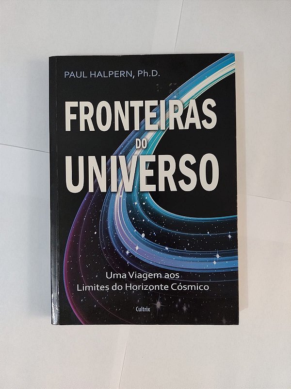 Fronteiras do Universo - Paul Halpern