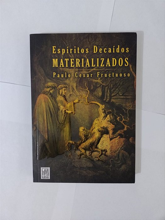 Espíritos Decaídos Materializados - Paulo Cesar Fructuoso