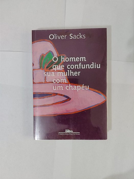 O Homem que Confundiu sua Mulher com um Chapéu - Oliver Sacks