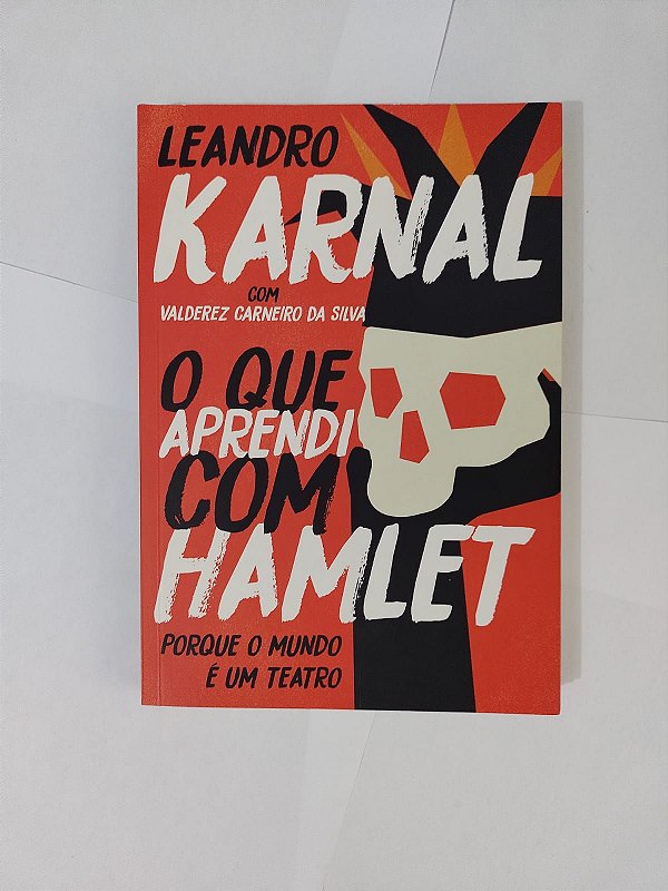 O Que Aprendi com Hamlet - Leandro Karnal
