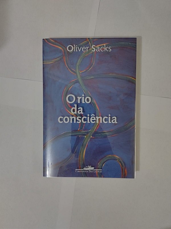 O Rio da Consciência - Oliver Sacks