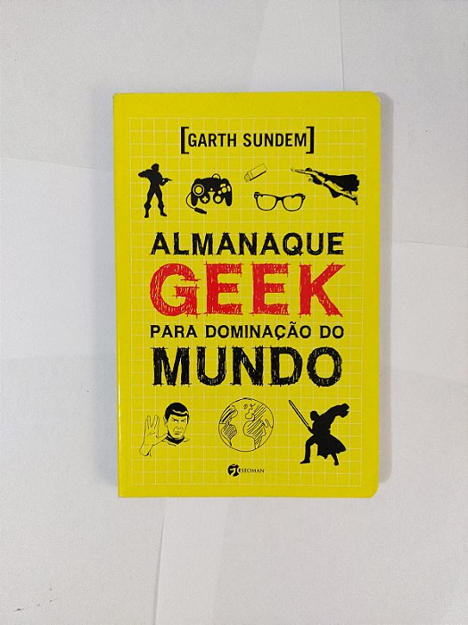 Almanaque Geek Para Dominação do Mundo - Garth Sundem