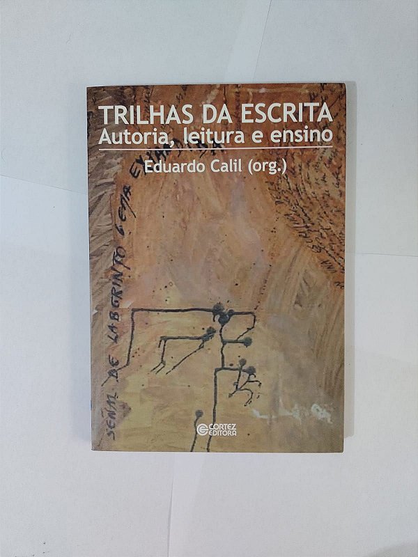 Trilhas da Escrita: Autoria, Leitura e Ensino - Eduardo Calil (Org.)