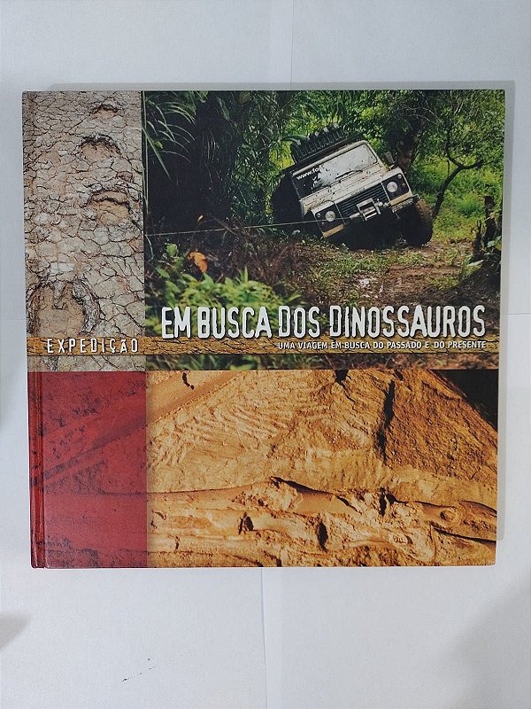 Expedição Em Busca dos Dinossauros - João Carlos Mariz Nogueira, entre outros