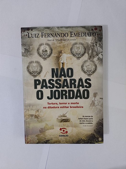 Não Passarás o Jordão - Luiz Fernando Emediato - Tortura, terror e morte na ditadura militar brasileira