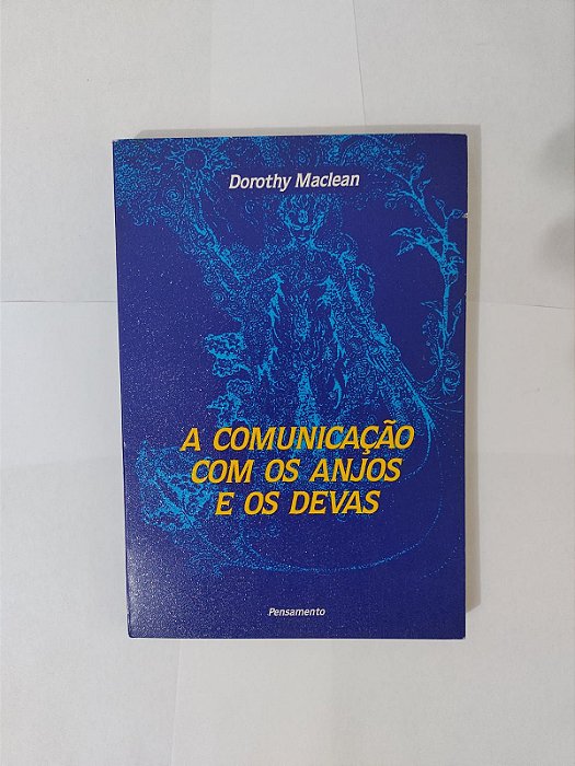 A Comunicação com os Anjos e os Devas - Dorothy Maclean