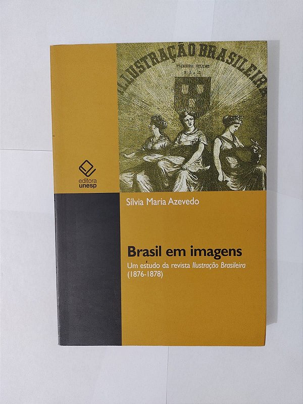 Brasil em Imagens  (1876-1878) - Sílvia Maria Azevedo