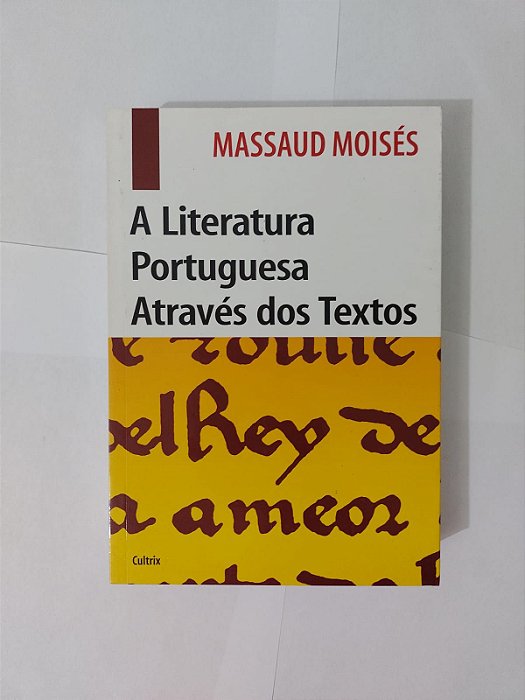 A Literatura Portuguesa Através dos Textos - Massaud Moisés