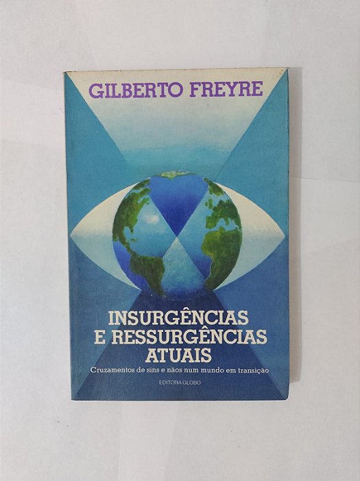 Insurgências e Ressurgências Atuais - Gilberto Freyre