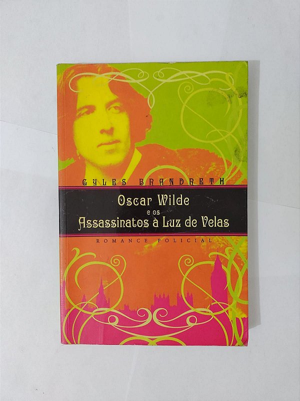 Oscar Wilde e os Assassinatos à Luz de Velas - Gyles Brandreth