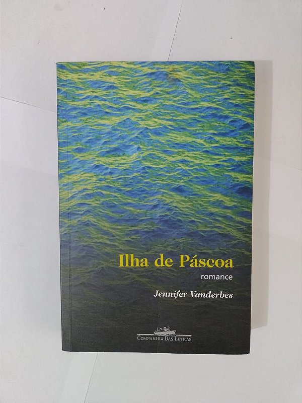 A Ilha da Pascoa - Jennifer Vanderbes