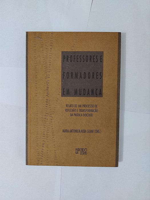 Professores e Formadores em Mudanças - Maria Antonieta Alba Celani