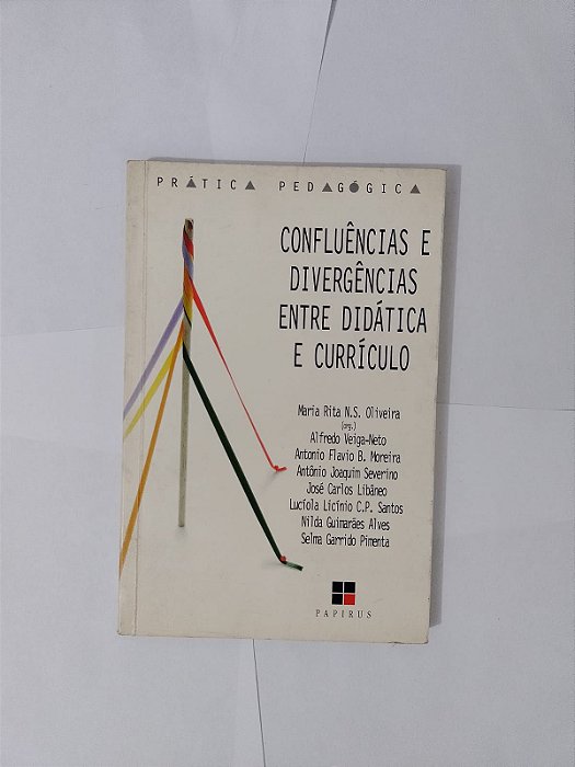 Confluências e Divergências Entre Didática e Currículo - Maria Rita N. S. Oliveira (Org.)