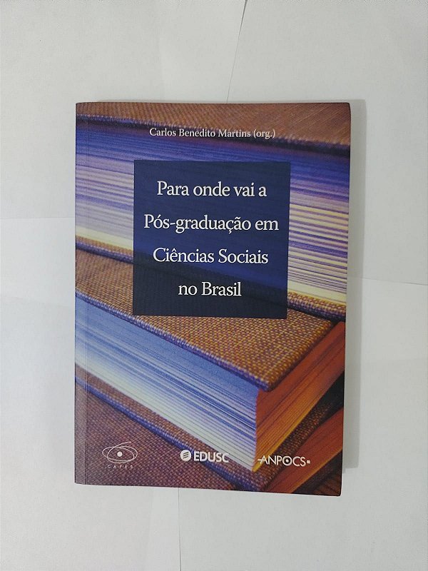 Para Onde Vai a Pós-Graduação em Ciência Sociais no Brasil - Carlos Benedito Martins