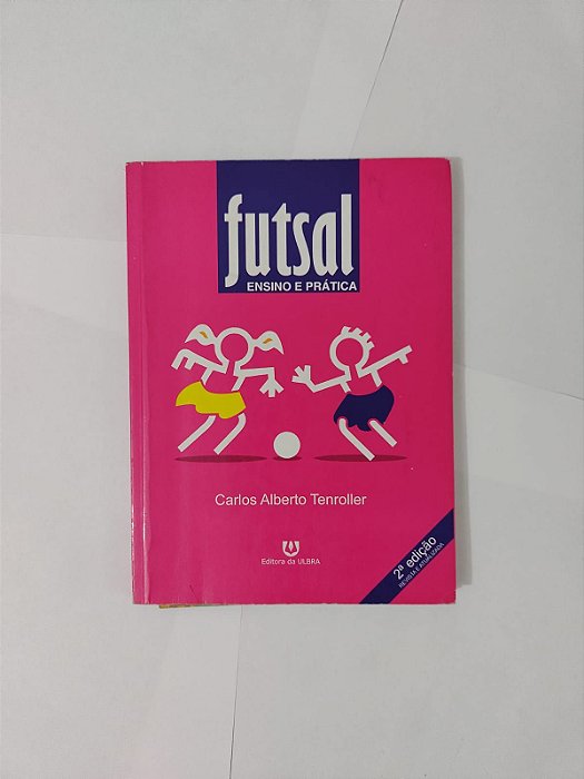 Futsal Ensino e Prática - Carlos Alberto Tenroller