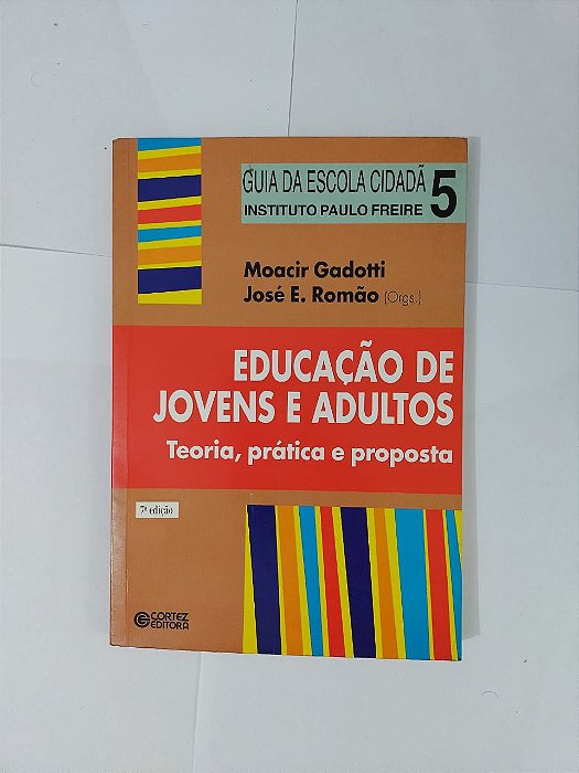 Educação de Jovens e Adultos - Moacir Gadotti e José E. Romão (Orgs.)