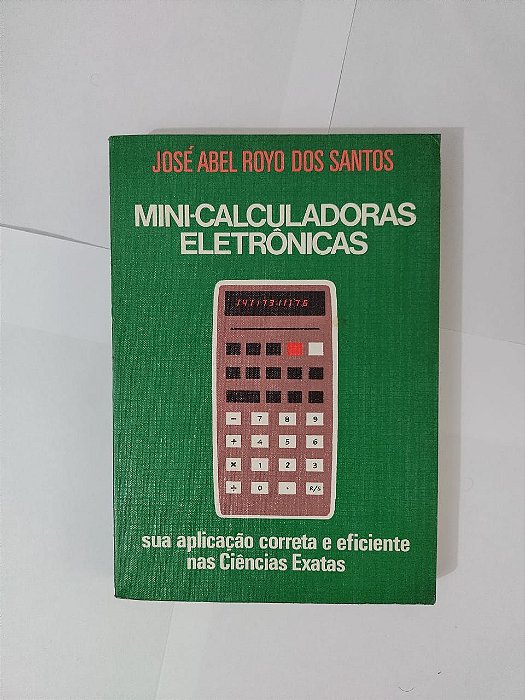 Mini-Calculadoras Eletrônicas - José Abel Royo dos Santos