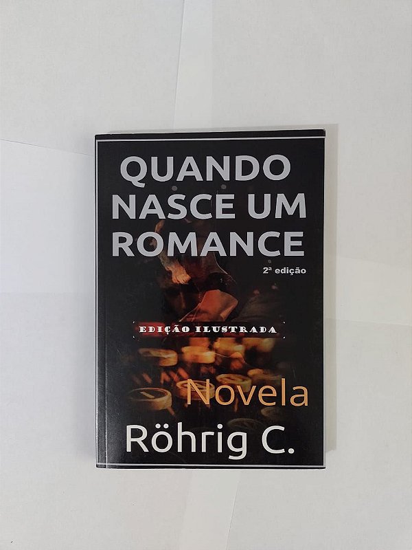 Quando Nasce um Romance (Novela) - Rohrig C.