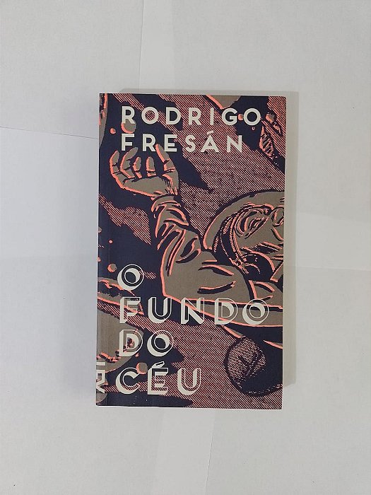 O Fundo do Céu - Rodrigo Fresán