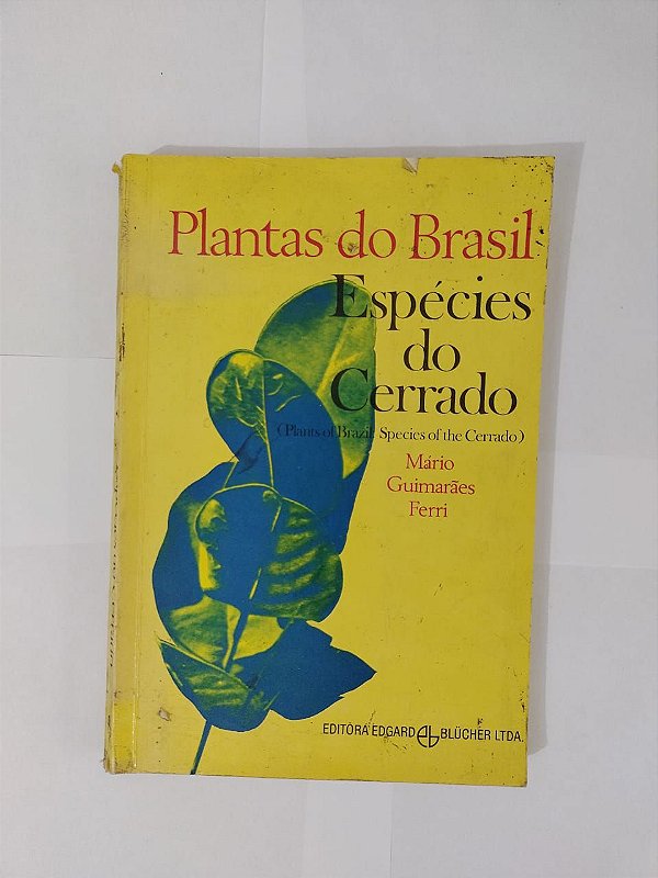 Plantas do Brasil: Espécies do Cerrado - Mário Guimarães Ferri