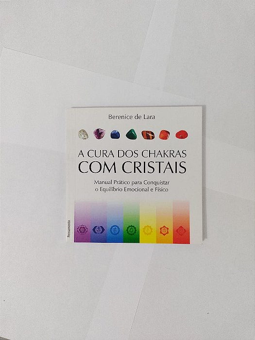 A Cura dos Chakras com Cristais - Berenice de Lara