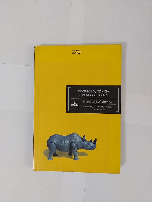 Cognição, Ciência e Vida Cotidiana - Humberto Maturana