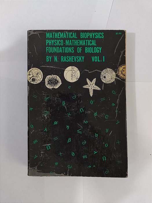 Mathematical Biophysics Physico - Mathematical Foundations Of Biology - N. Rashevski