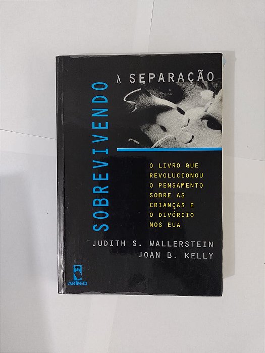 Sobrevivendo à Separação - Judith S. Wallerstein e Joan B. Kelly