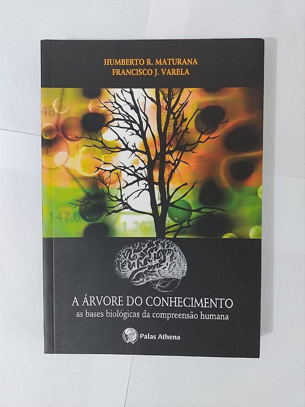 A Árvore o Conhecimento - Humberto R. Maturana e Francisco J. Varela
