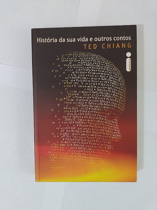 História da sua vida e Outros Contos - Ted Chiang