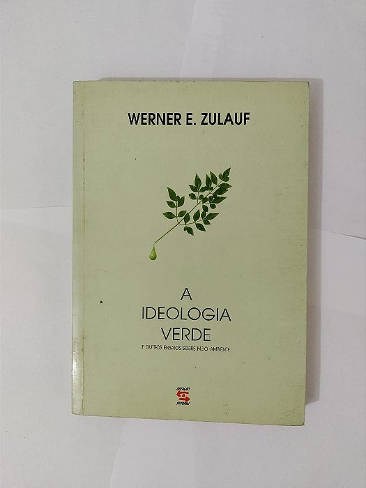 A Ideologia Verde - Werner E. Zulauf