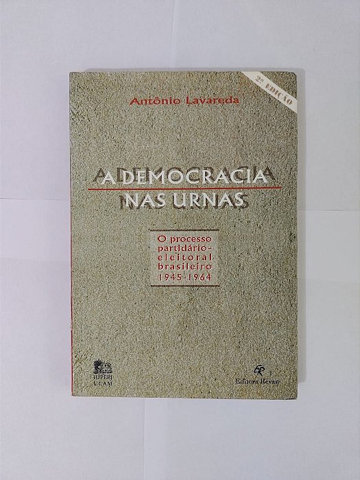 A Democracia nas Urnas - Antônio Lavareda