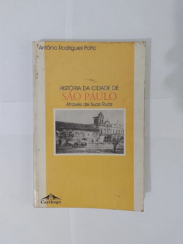 História da Cidade de São Paulo - Antônio Rodrigues Porto