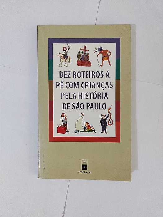 Dez Roteiros a Pé com Crianças Pela História de São Paulo