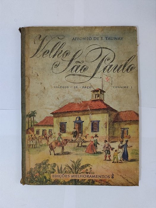 Velho São Paulo - Affonso de E. Taunay