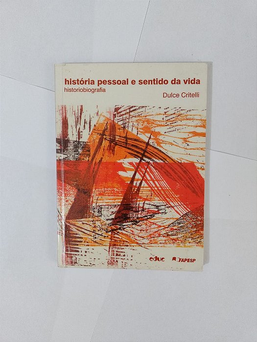 História Pessoal e Sentido da Vida - Dulce Critelli