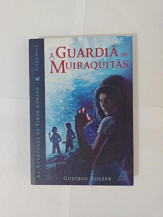 A Guardiã de Muiraquitãs - Gustavo Rosseb