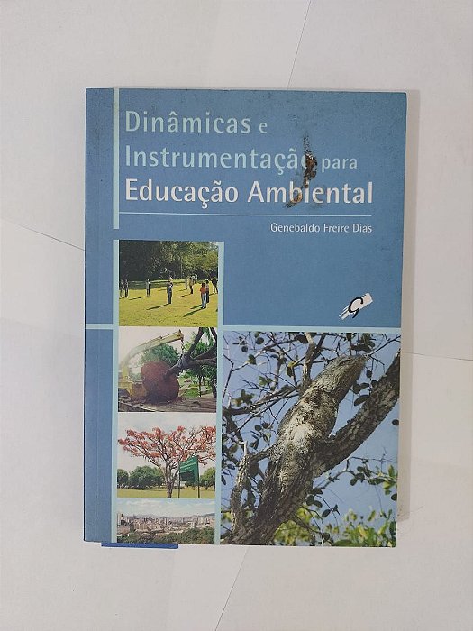 Dinâmica e Instrumentação para Educação Ambiental - Genebaldo Freire Dias