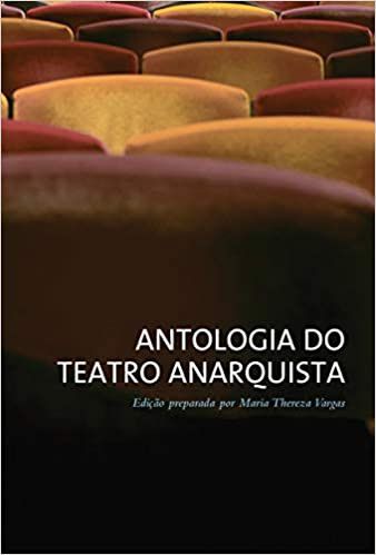 Antologia do teatro anarquista - Maria Thereza Vargas - Lacrado