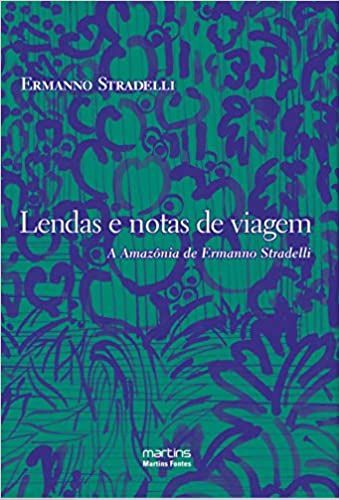 Lendas e notas de viagem - A Amazônia de Ermano Stradelli - Livro Novo