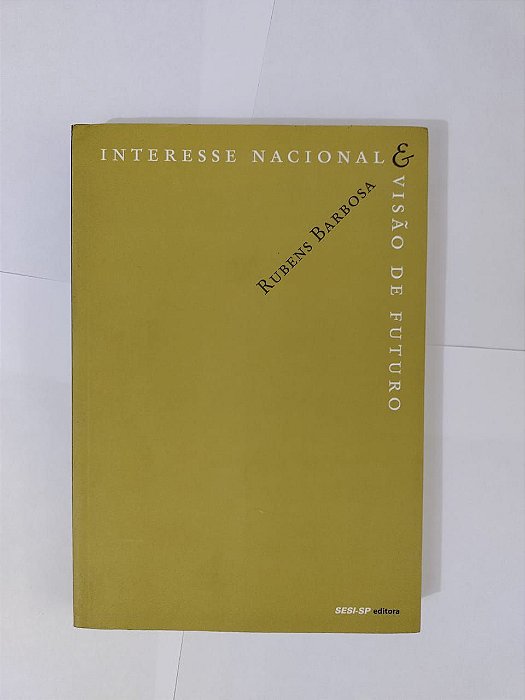 Interesse Nacional E Visão de Futuro - Rubens Barbosa