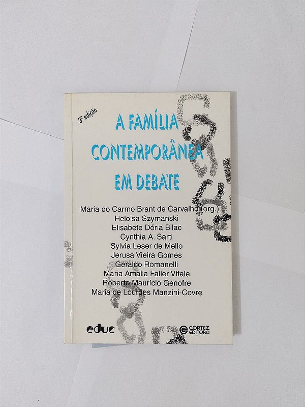 A Família Contemporânea em Debate - Maria do Carmo Brant de Carvalho (Org.)