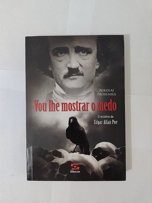 Vou lhe Mostrar o Medo - Nikolaj Frebenius - O mistério de Edgar allan poe