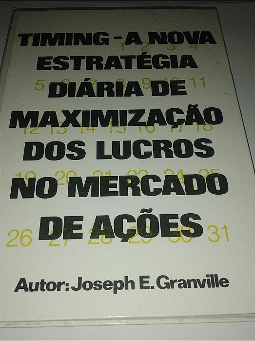 Timing - A Nova estratégia diária de maximização dos lucros no mercado de ações - Joseph E. Granville
