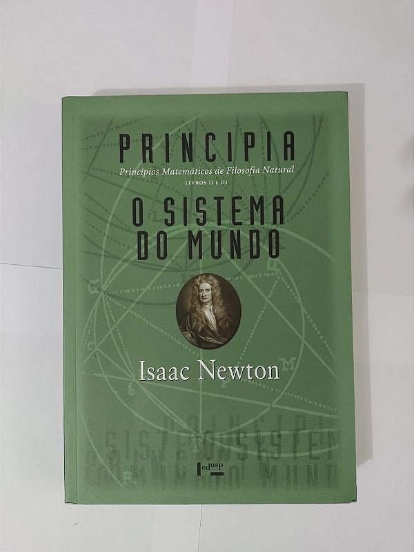 Principia:  O Sistema do Mundo - Isaac Newton