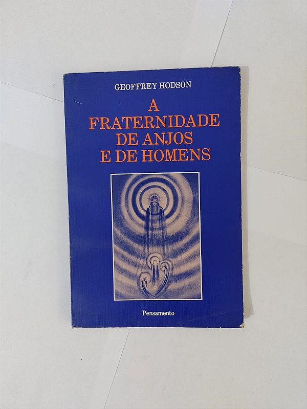 A Fraternidade de Anjos e de Homens - Geoffrey Hodson